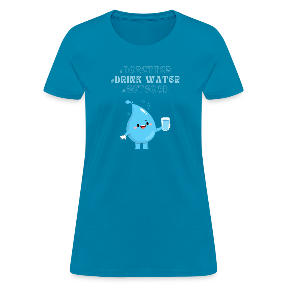 Women's T-Shirt - Drink Water - turquoise