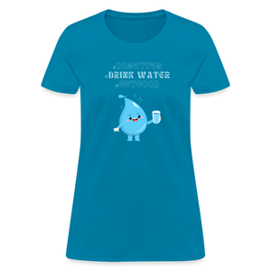 Women's T-Shirt - Drink Water - turquoise